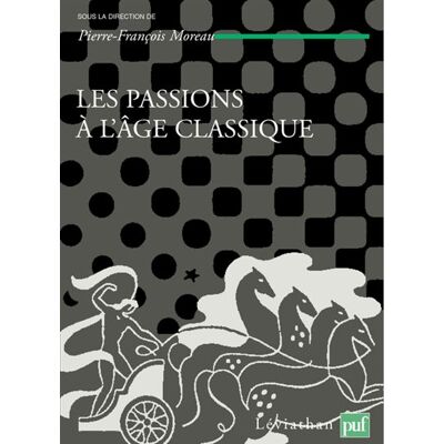Les passions à l'âge classique. Tome II Théories et critiques des passions - Pierre François Moreau - Puf - broché - Essai - Publicité Les passions à l'âge classique. Tome II Théories et critiques des passions - Pierre François Moreau - Puf - broché - Essai - Publicité