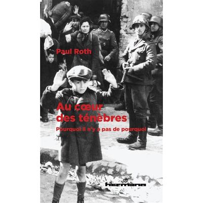 Au coeur des ténèbres Pourquoi il n'y a pas de pourquoi - Paul Roth - Hermann - broché - Essai - Publicité Au coeur des ténèbres Pourquoi il n'y a pas de pourquoi - Paul Roth - Hermann - broché - Essai - Publicité