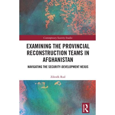 Examining the Provincial Reconstruction Teams in Afghanistan Navigating the Security-Development Nexus - Zdenek Rod - Routledge - ebook (ePub) - Livre - Publicité Examining the Provincial Reconstruction Teams in Afghanistan Navigating the Security-Development Nexus - Zdenek Rod - Routledge - ebook (ePub) - Livre - Publicité