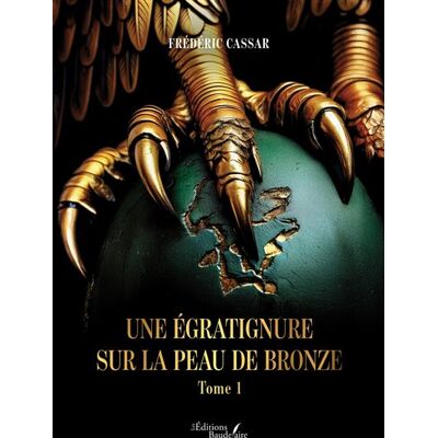 Une égratignure sur la peau de bronze Tome 1 - Frédéric Cassar - Baudelaire - broché - Récit - Publicité Une égratignure sur la peau de bronze Tome 1 - Frédéric Cassar - Baudelaire - broché - Récit - Publicité