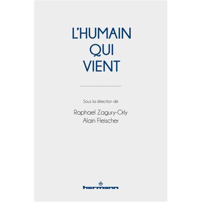 L'Humain qui vient - Raphaël Zagury-Orly - Hermann - broché - Essai - Publicité L'Humain qui vient - Raphaël Zagury-Orly - Hermann - broché - Essai - Publicité