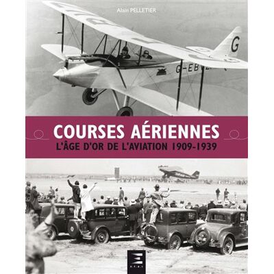 Courses aériennes - l'âge d'or de l'aviation 1909-1939 L'âge d'or de l'aviation - Alain Pelletier - Eds Techniques Pour L'automobile Et L'industrie - relié - Beau livre - Publicité Courses aériennes - l'âge d'or de l'aviation 1909-1939 L'âge d'or de l'aviation - Alain Pelletier - Eds Techniques Pour L'automobile Et L'industrie - relié - Beau livre - Publicité