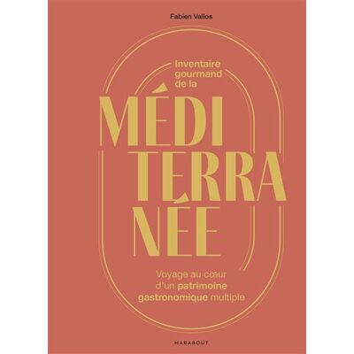 Inventaire gourmand de la Méditerranée - Fabien Vallos - Marabout - broché - Beau livre - Publicité Inventaire gourmand de la Méditerranée - Fabien Vallos - Marabout - broché - Beau livre - Publicité
