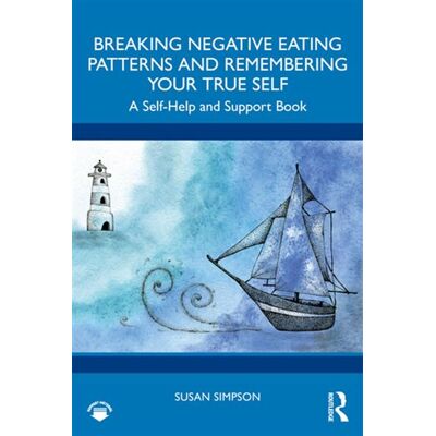Breaking Negative Eating Patterns and Remembering Your True Self A Self-Help and Support Book - Susan Simpson - Routledge - ebook (ePub) - Livre - Publicité Breaking Negative Eating Patterns and Remembering Your True Self A Self-Help and Support Book - Susan Simpson - Routledge - ebook (ePub) - Livre - Publicité