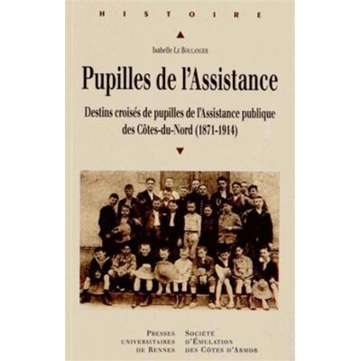 Pupilles de l assistance L'exemple des Côtes du Nord sous la Troisième République - Pur - Presses Universitaires Rennes - broché - Essai - Publicité Pupilles de l assistance L'exemple des Côtes du Nord sous la Troisième République - Pur - Presses Universitaires Rennes - broché - Essai - Publicité