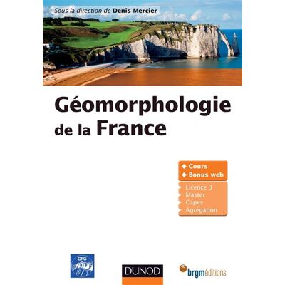 Géomorphologie de la France - Denis F. Mercier - Dunod - broché - Scolaire / Universitaire - Publicité Géomorphologie de la France - Denis F. Mercier - Dunod - broché - Scolaire / Universitaire - Publicité