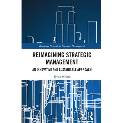 Reimagining Strategic Management An Innovative and Sustainable Approach - Teena Mishra - Routledge - ebook (ePub) - Livre - Publicité Reimagining Strategic Management An Innovative and Sustainable Approach - Teena Mishra - Routledge - ebook (ePub) - Livre - Publicité
