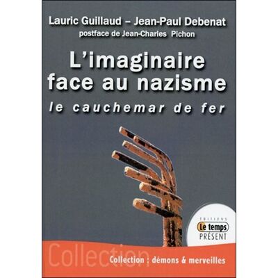 L'imaginaire face au nazisme - Le cauchemar de fer - Jean-Paul Debenat - Temps Present - broché - Essai - Publicité L'imaginaire face au nazisme - Le cauchemar de fer - Jean-Paul Debenat - Temps Present - broché - Essai - Publicité