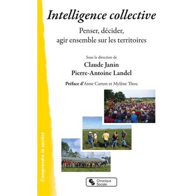 Intelligence collective Penser, décider, agir ensemble sur les territoires - Claude Janin - Chronique Sociale - broché - Essai - Publicité Intelligence collective Penser, décider, agir ensemble sur les territoires - Claude Janin - Chronique Sociale - broché - Essai - Publicité