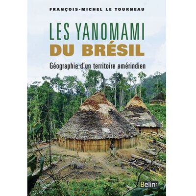 Les Yanomami du Brésil Géographie d'un territoire amérindien - Rémy Knafou - Belin - broché - Etude - Publicité Les Yanomami du Brésil Géographie d'un territoire amérindien - Rémy Knafou - Belin - broché - Etude - Publicité