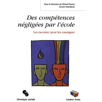 Competences negligees par l'ecole (des) - Gérard Fourez - Chronique Sociale - broché - Essai - Publicité Competences negligees par l'ecole (des) - Gérard Fourez - Chronique Sociale - broché - Essai - Publicité