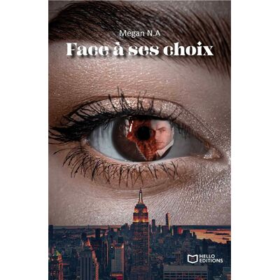Face à ses choix - Megan N. A. - Hello - broché - Roman - Publicité Face à ses choix - Megan N. A. - Hello - broché - Roman - Publicité