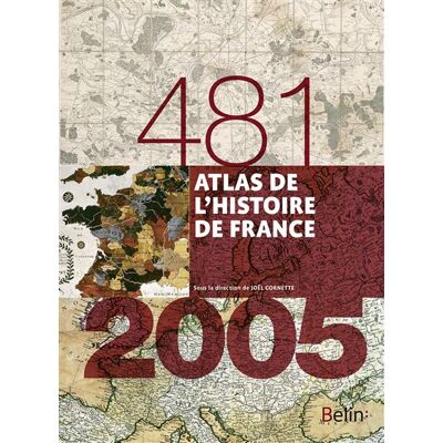 Atlas de l'histoire de France (481-2005) Format compact - Joël Cornette - Belin - broché - Atlas / carte - Publicité Atlas de l'histoire de France (481-2005) Format compact - Joël Cornette - Belin - broché - Atlas / carte - Publicité