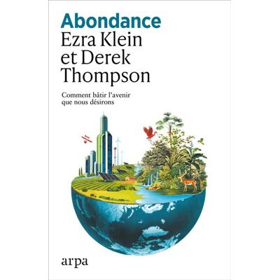 Abondance - Comment bâtir l'avenir que nous désirons - Ezra Klein - Arpa - broché - Guide - Publicité Abondance - Comment bâtir l'avenir que nous désirons - Ezra Klein - Arpa - broché - Guide - Publicité