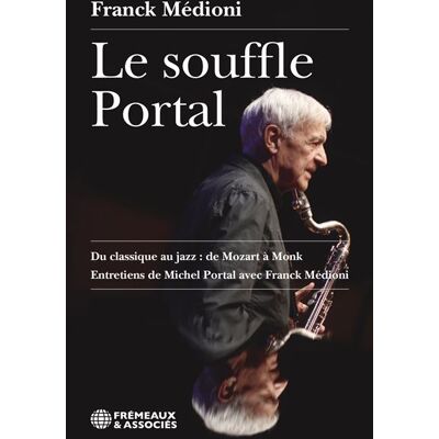 Le souffle portal Du classique au jazz : de mozart a monk - Franck Médioni - Frémeaux & Associés - broché - Essai - Publicité Le souffle portal Du classique au jazz : de mozart a monk - Franck Médioni - Frémeaux & Associés - broché - Essai - Publicité