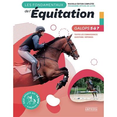 Les fondamentaux de l'équitation galops 5 à 7 Nouvelle édition complétée - Catherine Ancelet - Amphora - broché - Manuel - Publicité Les fondamentaux de l'équitation galops 5 à 7 Nouvelle édition complétée - Catherine Ancelet - Amphora - broché - Manuel - Publicité