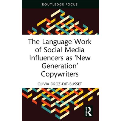 The Language Work of Social Media Influencers as ‘New Generation’ Copywriters - Olivia Droz-dit-Busset - Routledge - ebook (ePub) - Livre - Publicité The Language Work of Social Media Influencers as ‘New Generation’ Copywriters - Olivia Droz-dit-Busset - Routledge - ebook (ePub) - Livre - Publicité