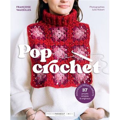 Pop crochet 36 projets originaux et simples à réaliser au crochet - Françoise Vauzeilles - Marabout - broché - Guide - Publicité Pop crochet 36 projets originaux et simples à réaliser au crochet - Françoise Vauzeilles - Marabout - broché - Guide - Publicité