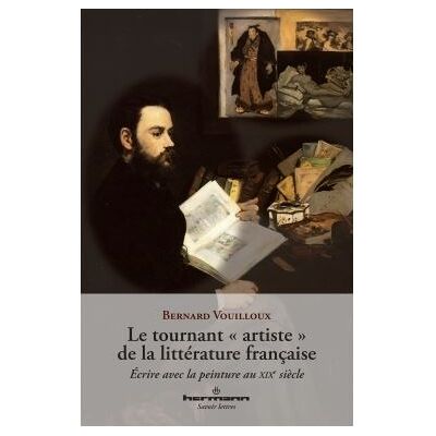 Le tournant "artiste" de la littérature française Écrire avec la peinture au XIXe siècle - Bernard Vouilloux - Hermann - broché - Beau livre - Publicité Le tournant "artiste" de la littérature française Écrire avec la peinture au XIXe siècle - Bernard Vouilloux - Hermann - broché - Beau livre - Publicité