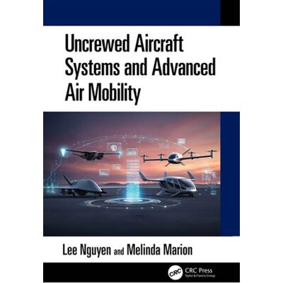 Uncrewed Aircraft Systems and Advanced Air Mobility - Lee Nguyen - CRC Press - ebook (ePub) - Livre - Publicité Uncrewed Aircraft Systems and Advanced Air Mobility - Lee Nguyen - CRC Press - ebook (ePub) - Livre - Publicité