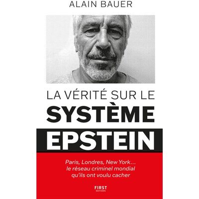 La Vérité sur le système Epstein - Paris, Londres, New York... le réseau criminel mondial qu'ils ont voulu cacher - Alain Bauer - First - broché - Essai - Publicité La Vérité sur le système Epstein - Paris, Londres, New York... le réseau criminel mondial qu'ils ont voulu cacher - Alain Bauer - First - broché - Essai - Publicité