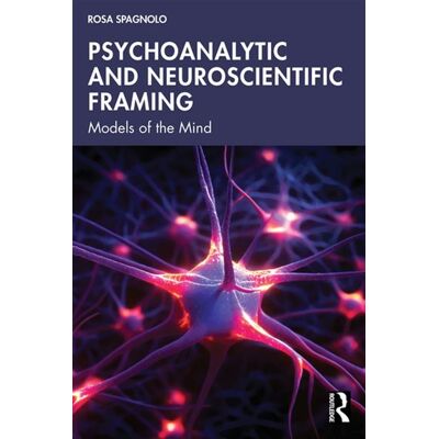 Psychoanalytic and Neuroscientific Framing Models of the Mind - Rosa Spagnolo - Routledge - ebook (ePub) - Livre - Publicité Psychoanalytic and Neuroscientific Framing Models of the Mind - Rosa Spagnolo - Routledge - ebook (ePub) - Livre - Publicité