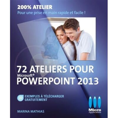 72 ateliers pour Powerpoint 2013 - Marina Nicole Mathias - Micro Application - broché - Manuel - Publicité 72 ateliers pour Powerpoint 2013 - Marina Nicole Mathias - Micro Application - broché - Manuel - Publicité