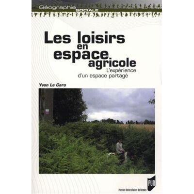 Loisirs en espace agricole L'expérience d'un espace particulier - Pur - Presses Universitaires Rennes - broché - Essai - Publicité Loisirs en espace agricole L'expérience d'un espace particulier - Pur - Presses Universitaires Rennes - broché - Essai - Publicité