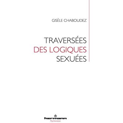 Traversées des logiques sexuées - Gisèle Chaboudez - Hermann - broché - Essai - Publicité Traversées des logiques sexuées - Gisèle Chaboudez - Hermann - broché - Essai - Publicité