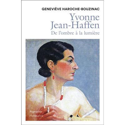 Yvonne Jean-Haffen De l'ombre à la lumière - Geneviève Haroche-Bouzinac - Flammarion - broché - Biographie - Publicité Yvonne Jean-Haffen De l'ombre à la lumière - Geneviève Haroche-Bouzinac - Flammarion - broché - Biographie - Publicité