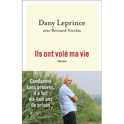 Ils ont volé ma vie Condamné sans preuves, il a fait dix-huit ans de prison - Dany Leprince - Flammarion - broché - Essai - Publicité Ils ont volé ma vie Condamné sans preuves, il a fait dix-huit ans de prison - Dany Leprince - Flammarion - broché - Essai - Publicité