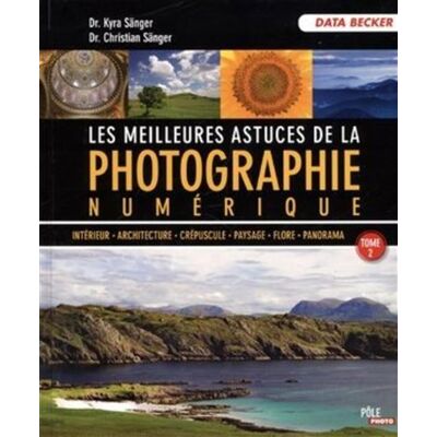 Les meilleures astuces photo numerique tome 2 Tome 2 - MA éditions - Micro Application - broché - Guide - Publicité Les meilleures astuces photo numerique tome 2 Tome 2 - MA éditions - Micro Application - broché - Guide - Publicité