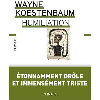 Humiliation - Wayne Koestenbaum - Flammarion - broché - Etude - Publicité Humiliation - Wayne Koestenbaum - Flammarion - broché - Etude - Publicité