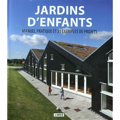 Jardins d'enfants Manuel pratique et 31 exemples de projets. - Jure Kotnik - Links International - relié - Beau livre - Publicité Jardins d'enfants Manuel pratique et 31 exemples de projets. - Jure Kotnik - Links International - relié - Beau livre - Publicité
