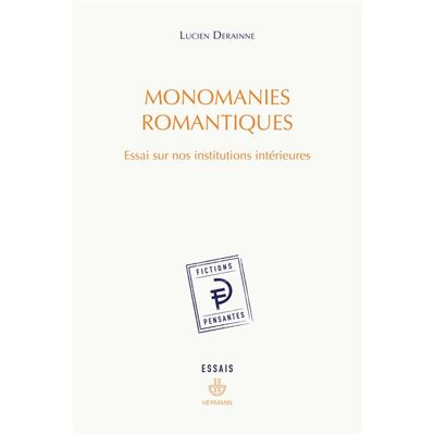Monomanies romantiques Essai sur nos institutions intérieures - Lucien Derainne - Hermann - broché - Essai - Publicité Monomanies romantiques Essai sur nos institutions intérieures - Lucien Derainne - Hermann - broché - Essai - Publicité