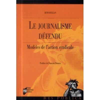 Journalisme defendu Modèles de l'action syndicale - Pur - Presses Universitaires Rennes - broché - Essai - Publicité Journalisme defendu Modèles de l'action syndicale - Pur - Presses Universitaires Rennes - broché - Essai - Publicité