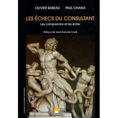 Les echecs du consultant Les comprendre et les éviter - Paul Ohana - Eska - broché - Etude - Publicité Les echecs du consultant Les comprendre et les éviter - Paul Ohana - Eska - broché - Etude - Publicité