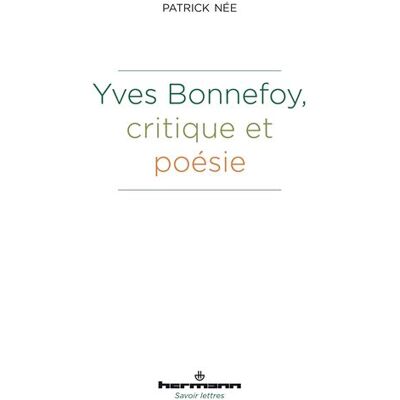 Yves Bonnefoy, critique et poésie - Patrick Née - Hermann - broché - Essai - Publicité Yves Bonnefoy, critique et poésie - Patrick Née - Hermann - broché - Essai - Publicité