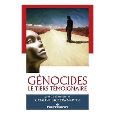 Génocides, le tiers témoignaire Le tiers témoignaire - Catalina Sagarra Martin - Hermann - broché - Etude - Publicité Génocides, le tiers témoignaire Le tiers témoignaire - Catalina Sagarra Martin - Hermann - broché - Etude - Publicité