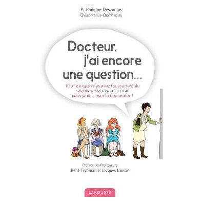 Docteur j'ai encore une question - Philippe Descamps - Larousse - broché - Essai - Publicité Docteur j'ai encore une question - Philippe Descamps - Larousse - broché - Essai - Publicité