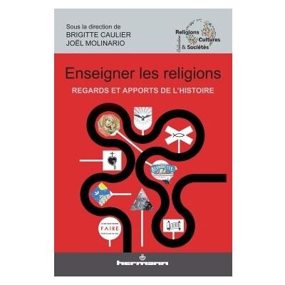 Enseigner les religions Regards et apports de l'histoire - Brigitte Caulier - Hermann - broché - Essai - Publicité Enseigner les religions Regards et apports de l'histoire - Brigitte Caulier - Hermann - broché - Essai - Publicité
