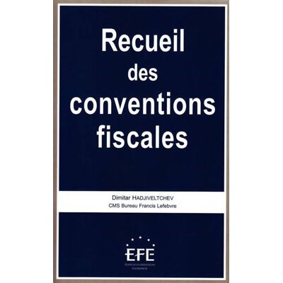 Recueil des conventions fiscales - Dimitar Hadjiveltchev - Efe - broché - Etude - Publicité Recueil des conventions fiscales - Dimitar Hadjiveltchev - Efe - broché - Etude - Publicité