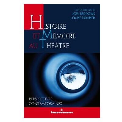Histoire et mémoire au théâtre Perspectives contemporaines - Joël Beddows - Hermann - broché - Etude - Publicité Histoire et mémoire au théâtre Perspectives contemporaines - Joël Beddows - Hermann - broché - Etude - Publicité