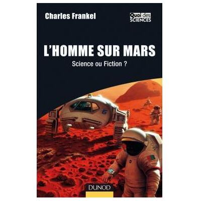 L'Homme sur Mars - Science ou Fiction ? - Charles Frankel - Dunod - broché - Essai - Publicité L'Homme sur Mars - Science ou Fiction ? - Charles Frankel - Dunod - broché - Essai - Publicité