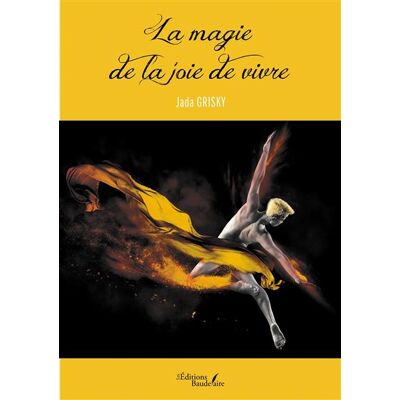 La magie de la joie de vivre - Jada Grisky - Baudelaire - broché - Roman - Publicité La magie de la joie de vivre - Jada Grisky - Baudelaire - broché - Roman - Publicité