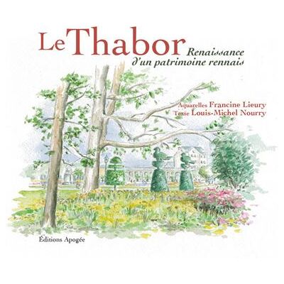 Le Thabor Renaissance d'un patrimoine rennais - Louis-Michel Nourry - Apogee - relié - Beau livre - Publicité Le Thabor Renaissance d'un patrimoine rennais - Louis-Michel Nourry - Apogee - relié - Beau livre - Publicité