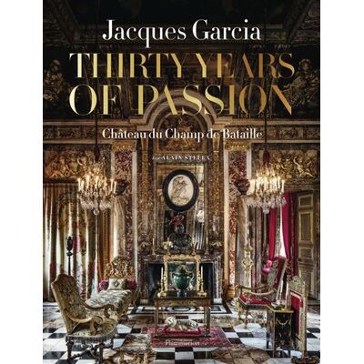 Jacques Garcia Château du Champ de Bataille - Alain Stella - Flammarion - relié - Guide - Publicité Jacques Garcia Château du Champ de Bataille - Alain Stella - Flammarion - relié - Guide - Publicité