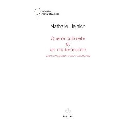 Guerre culturelle et art contemporain Une comparaison franco-américaine - Nathalie Heinich - Hermann - broché - Essai - Publicité Guerre culturelle et art contemporain Une comparaison franco-américaine - Nathalie Heinich - Hermann - broché - Essai - Publicité