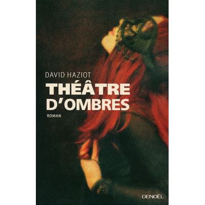 Théâtre d'ombres - David Haziot - Denoël - broché - Roman - Publicité Théâtre d'ombres - David Haziot - Denoël - broché - Roman - Publicité