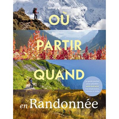 Où partir quand en Randonnée 1ed - Lonely Planet - Lonely Planet - broché - Beau livre - Publicité Où partir quand en Randonnée 1ed - Lonely Planet - Lonely Planet - broché - Beau livre - Publicité
